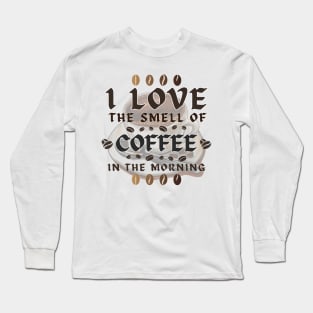 BVID | I Love the Smell of Coffee in the Morning Long Sleeve T-Shirt